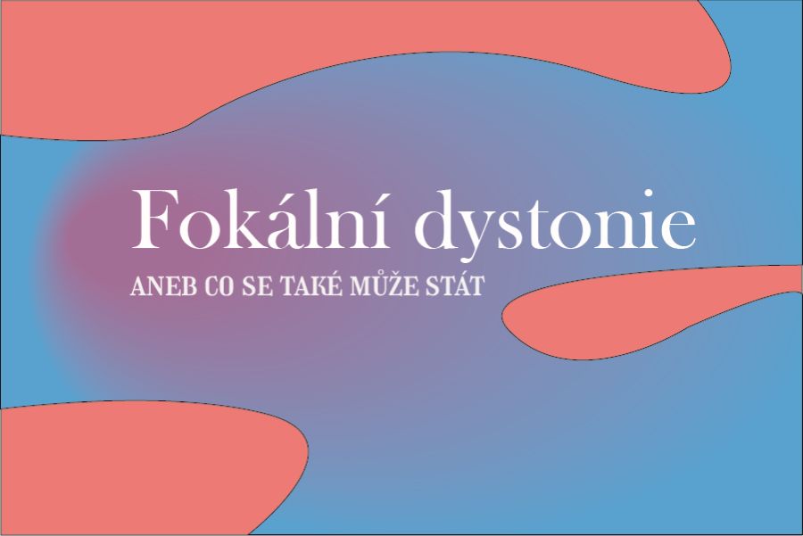 Fokální dystonie, aneb co se také může stát